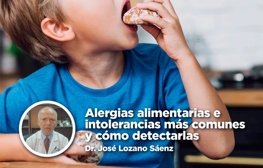 Alergias alimentarias e intolerancias más comunes y cómo detectarlas – Dr. José Lozano Sáenz