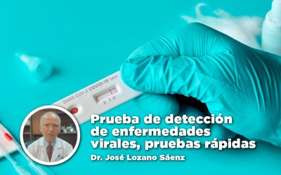 Prueba de detección de enfermedades virales, pruebas rápidas – Dr. José Lozano Sáenz