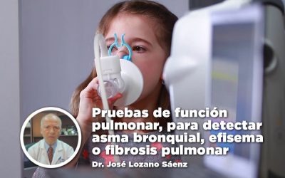 Pruebas de función pulmonar, para detectar asma bronquial, efisema o fibrosis pulmonar – Dr. José Lozano Sáenz
