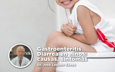 Gastroenteritis Diarrea en niños: causas, síntomas – Dr. José Lozano Sáenz
